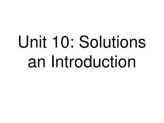 Unit 10: Solutions an Introduction