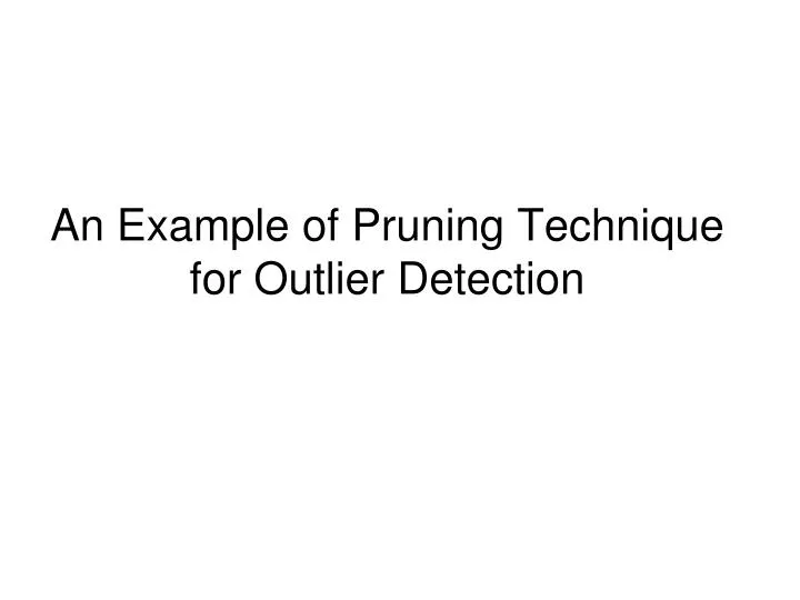 an example of pruning technique for outlier detection