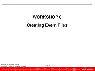WORKSHOP 8 Creating Event Files