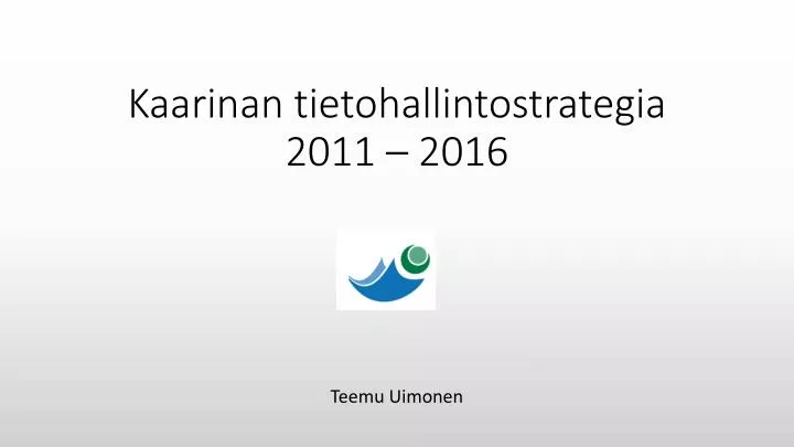 kaarinan tietohallintostrategia 2011 2016