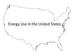 Energy Use in the United States - slide 1