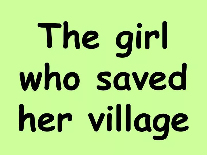 the girl who saved her village