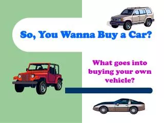 So, You Wanna Buy a Car?