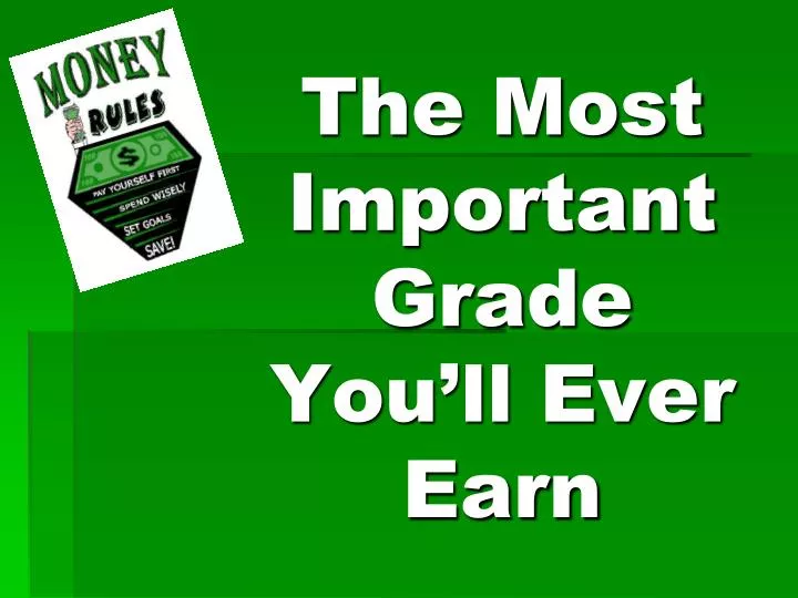 the most important grade you ll ever earn