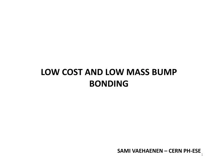 low cost and low mass bump bonding