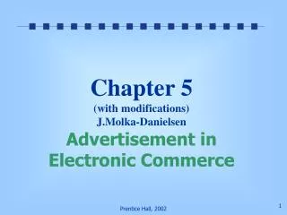 Chapter 5 (with modifications) J.Molka-Danielsen Advertisement in Electronic Commerce