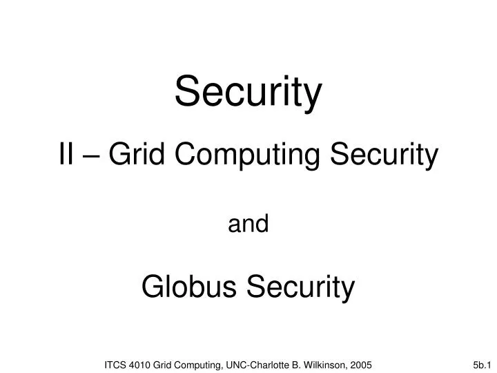 security ii grid computing security and globus security
