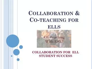 Collaboration &amp; Co-teaching for ells