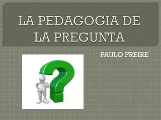 la pedagogia de la pregunta