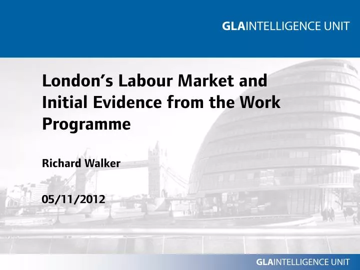 london s labour market and initial evidence from the work programme richard walker 05 11 2012