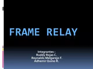 integrantes ruddy rojas c reynaldo melgarejo f adhemir quino r