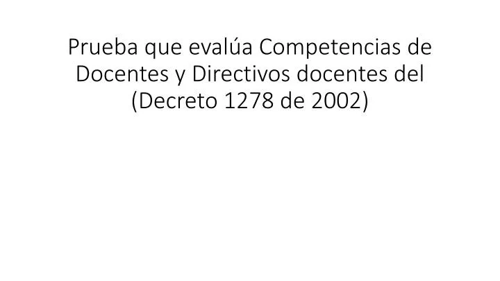 prueba que eval a competencias de docentes y directivos docentes del decreto 1278 de 2002