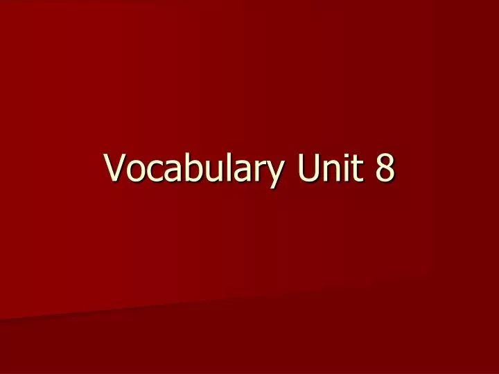vocabulary unit 8