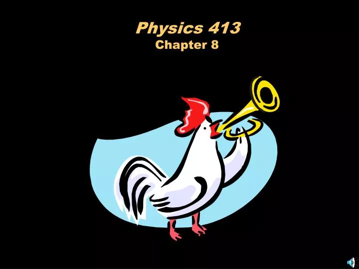 physics 413 chapter 8