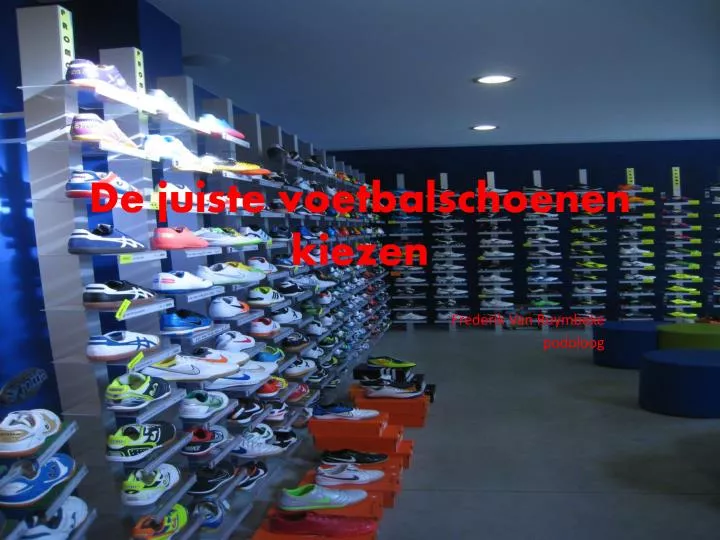 de juiste voetbalschoenen kiezen