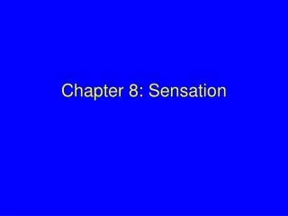 Chapter 8: Sensation