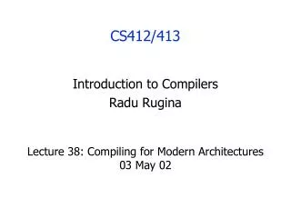 Lecture 38: Compiling for Modern Architectures 03 May 02