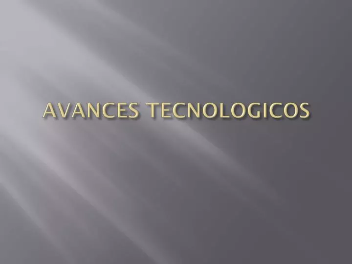 avances tecnologicos