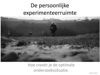 de persoonlijke experimenteerruimte