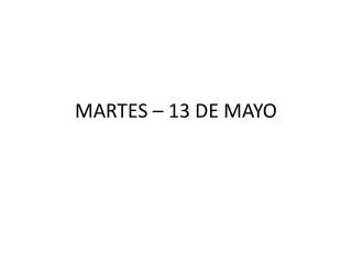 martes 13 de mayo