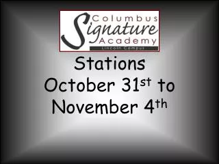 Stations October 31 st to November 4 th