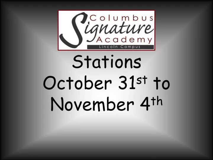 stations october 31 st to november 4 th