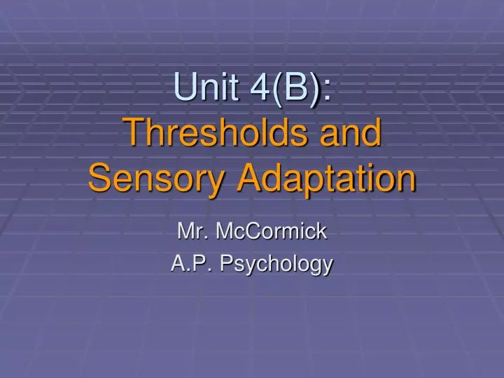 unit 4 b thresholds and sensory adaptation