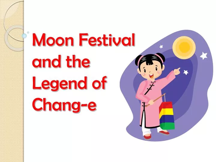 moon festival and the legend of chang e