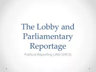 The Lobby and Parliamentary Reportage