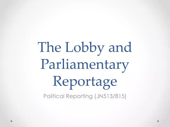 the lobby and parliamentary reportage
