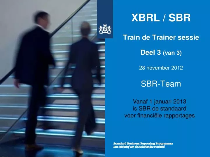 xbrl sbr train de trainer sessie deel 3 van 3 28 november 2012 sbr team