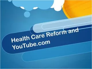 Health Care Reform and YouTube