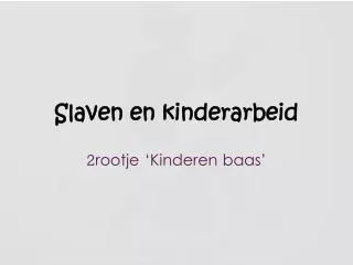 slaven en kinderarbeid