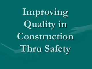 Improving Quality in Construction Thru Safety