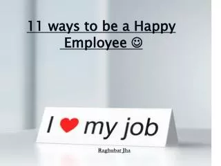 11 ways to be a Happy Employee ?
