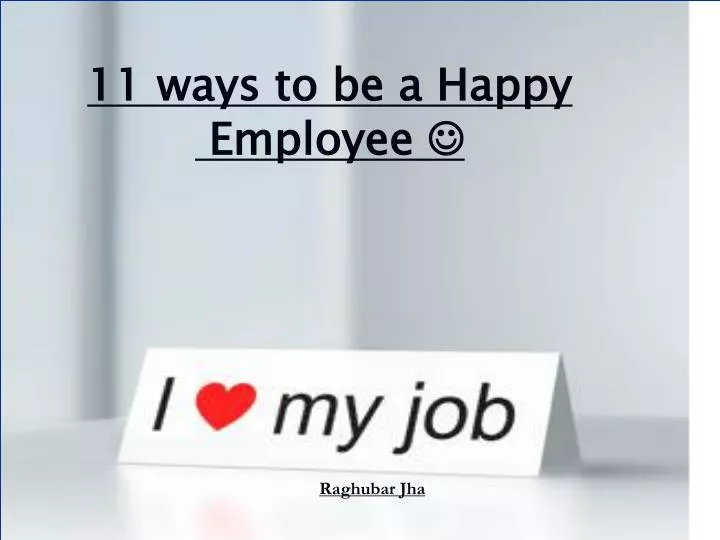 11 ways to be a happy employee