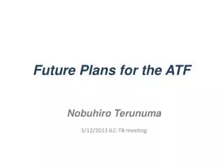 Future Plans for the ATF