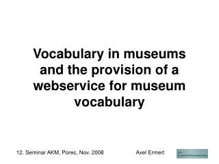 Vocabulary in museums and the provision of a webservice for museum vocabulary