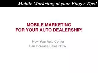 MOBILE MARKETING FOR YOUR AUTO DEALERSHIP!