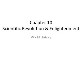 Chapter 10 Scientific Revolution &amp; Enlightenment