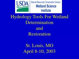Hydrology Tools For Wetland Determination and Restoration St. Louis, MO April 8-10, 2003