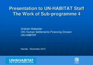 Presentation to UN-HABITAT Staff The Work of Sub- programme 4