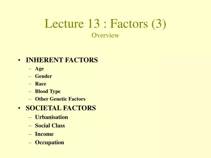 lecture 13 factors 3 overview