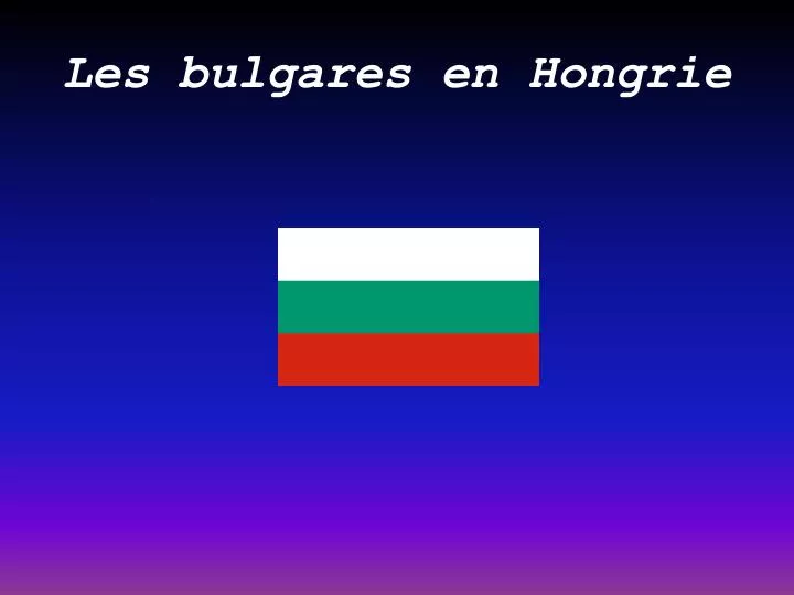 les bulgares en hongrie