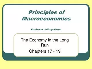 Principles of Macroeconomics Professor Jeffrey Nilsen