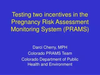 Testing two incentives in the Pregnancy Risk Assessment Monitoring System (PRAMS)