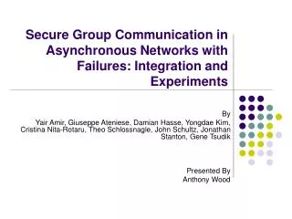 Secure Group Communication in Asynchronous Networks with Failures: Integration and Experiments