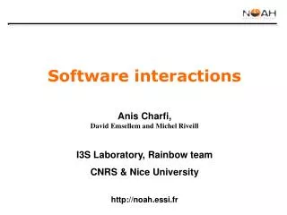 Software interactions Anis Charfi, David Emsellem and Michel Riveill I3S Laboratory, Rainbow team