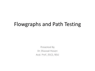 Flowgraphs and Path Testing