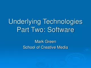 Underlying Technologies Part Two: Software